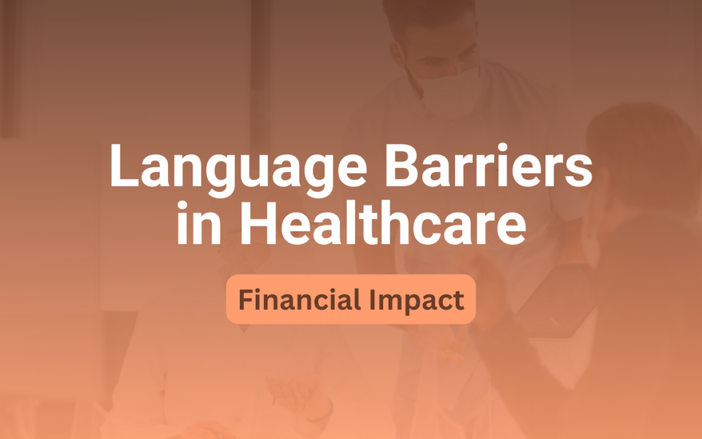 Language barriers in healthcare and their financial impact